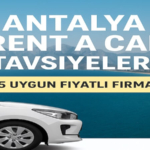 Antalya Rent a Car Tavsiyeleri – 2025 Uygun Fiyatlı Firmalar