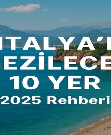 Antalya’da Gezilecek 10 Yer (2025 Rehberi)