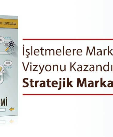 İşletmelere Marka Vizyonu Kazandıran Kitap: Stratejik Marka Yönetimi