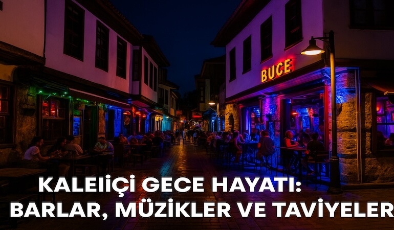 Kaleiçi Gece Hayatı: Barlar, Müzikler ve Tavsiyeler