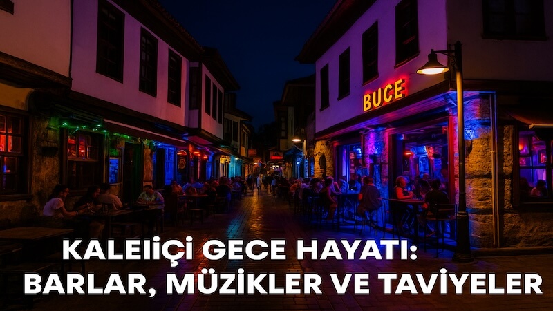 Kaleiçi Gece Hayatı: Barlar, Müzikler ve Tavsiyeler