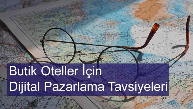 Butik Oteller İçin Dijital Pazarlama Tavsiyeleri