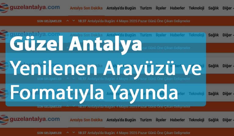 Güzel Antalya Yenilenen Arayüzü ve Formatıyla Yayında