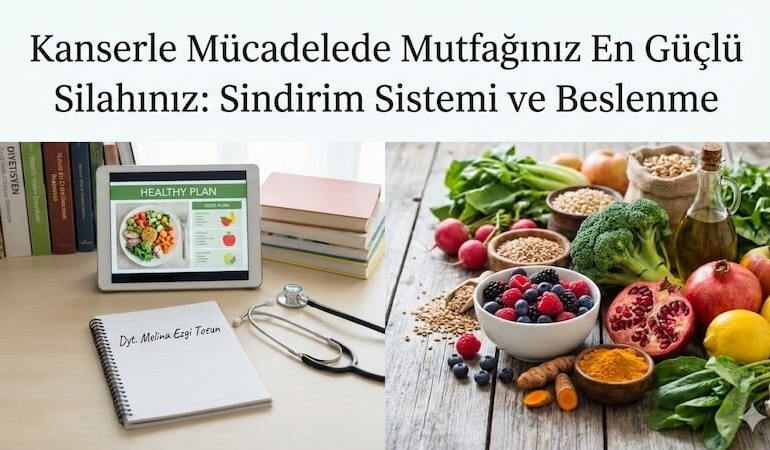 Kanserle Mücadelede Mutfağınız En Güçlü Silahınız: Sindirim Sistemi ve Beslenme