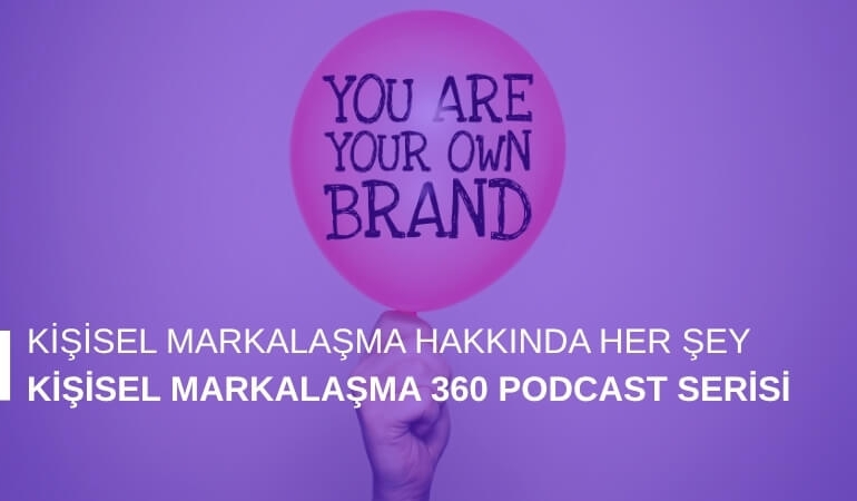 Kişisel Markalaşma 360 Podcast Serisi